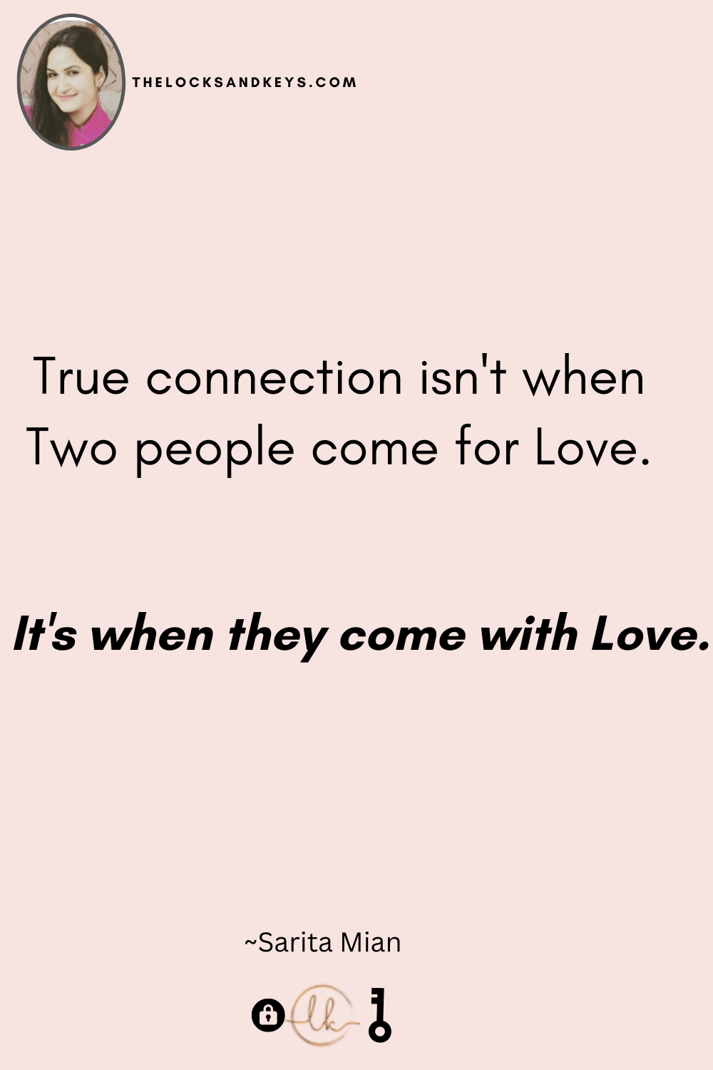 True connection isn't when two people come for love, it is when two people come with love.